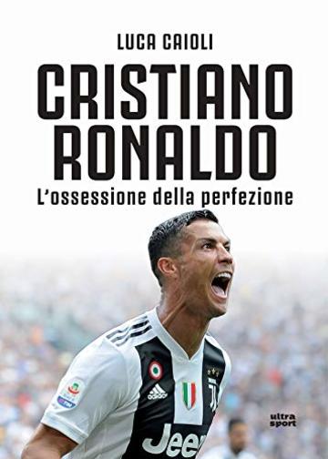 Cristiano Ronaldo n.e.: L’ossessione della perfezione